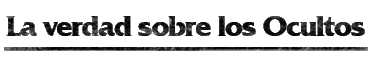 La verdad sobre los Ocultos