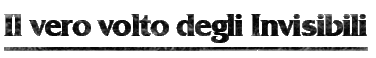 Il vero volto degli Invisibili